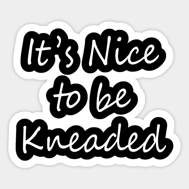 It's nice to be kneaded Sticker by sunima